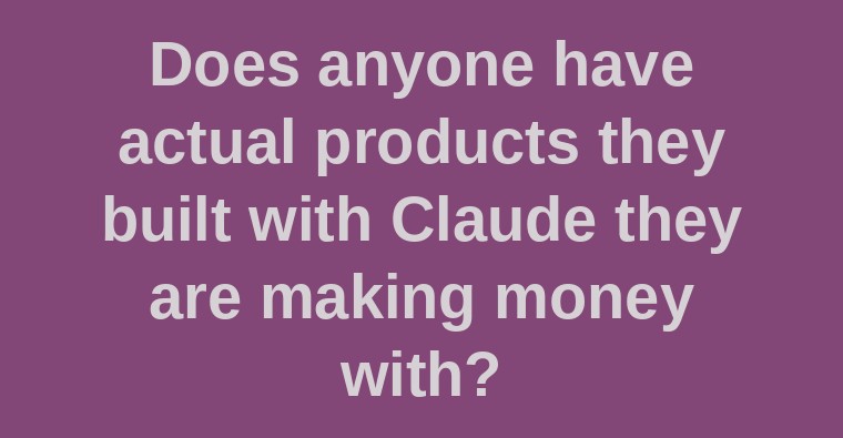 Facebook post asking if anyone has actual products built with Claude making money