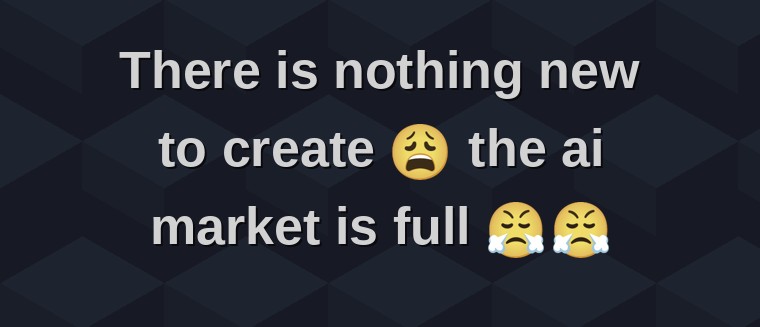 Facebook post claiming there is nothing new to create and the AI market is full